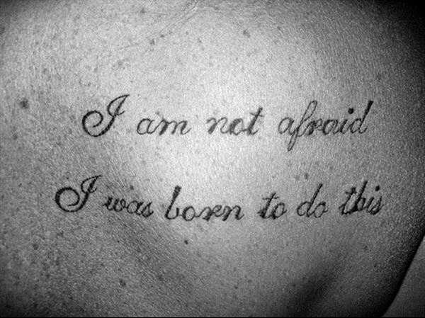 I am not afraid i was born to do this